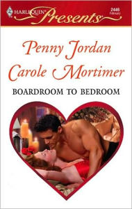 Title: Boardroom to Bedroom (Harlequin Presents Series #2446), Author: Penny Jordan