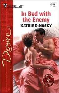 Title: In Bed with the Enemy (Silhouette Desire #1521), Author: Kathie DeNosky