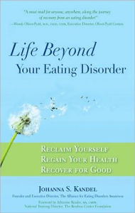 Title: Life Beyond Your Eating Disorder, Author: Johanna S. Kandel