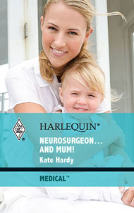 Title: Neurosurgeon...and Mum!, Author: Kate Hardy