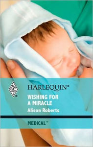 Title: Wishing for a Miracle, Author: Alison Roberts