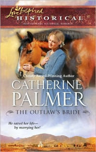 Title: The Outlaw's Bride, Author: Catherine Palmer
