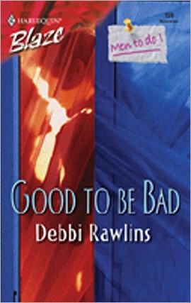 Good to Be Bad (Harlequin Blaze Series #159)