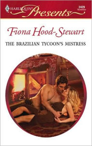 Title: The Brazilian Tycoon's Mistress, Author: Fiona Hood-Stewart