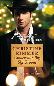 Title: Cinderella's Big Sky Groom, Author: Christine Rimmer