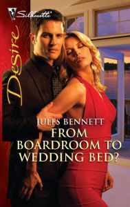 Title: From Boardroom to Wedding Bed?, Author: Jules Bennett