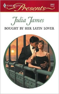 Title: Bought by Her Latin Lover, Author: Julia James