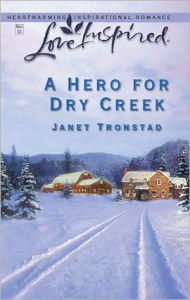 Title: A Hero For Dry Creek (Dry Creek Series #5), Author: Janet Tronstad