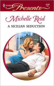 Title: A Sicilian Seduction, Author: Michelle Reid