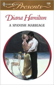 Title: A Spanish Marriage, Author: Diana Hamilton