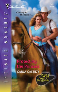 Title: Protecting the Princess (Silhouette Intimate Moments Series #1345), Author: Carla Cassidy