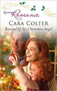 Title: Rescued by His Christmas Angel, Author: Cara Colter