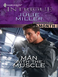 Title: Man with the Muscle, Author: Julie Miller