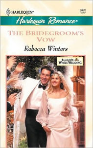 Title: The Bridegroom's Vow, Author: Rebecca Winters