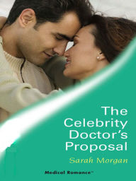 Title: The Celebrity Doctor's Proposal, Author: Sarah Morgan