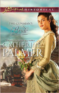Title: The Gunman's Bride, Author: Catherine Palmer