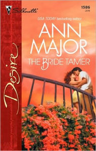 Title: The Bride Tamer, Author: Ann Major