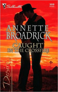 Title: Caught in the Crossfire, Author: Annette Broadrick