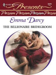 Title: The Billionaire Bridegroom, Author: Emma Darcy