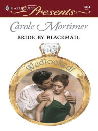 Title: Bride by Blackmail, Author: Carole Mortimer