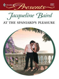 Title: At the Spaniard's Pleasure, Author: Jacqueline Baird
