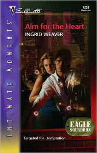 Title: Aim for the Heart (Eagle Squadron Series), Author: Ingrid Weaver