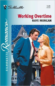 Title: Working Overtime, Author: Raye Morgan