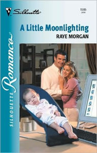 Title: A Little Moonlighting, Author: Raye Morgan