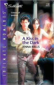 Title: A Kiss in the Dark, Author: Jenna Mills