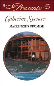 Title: MacKenzie's Promise, Author: Catherine Spencer