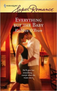 Title: Everything but the Baby, Author: Kathleen O'Brien