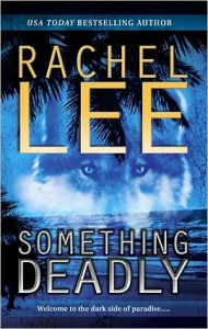 Title: Something Deadly, Author: Rachel Lee