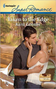 Title: Taken to the Edge, Author: Kara Lennox