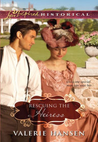 Title: Rescuing the Heiress, Author: Valerie Hansen