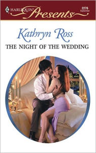 Title: The Night of the Wedding, Author: Kathryn Ross