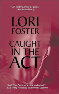 Title: Caught in the Act, Author: Lori Foster