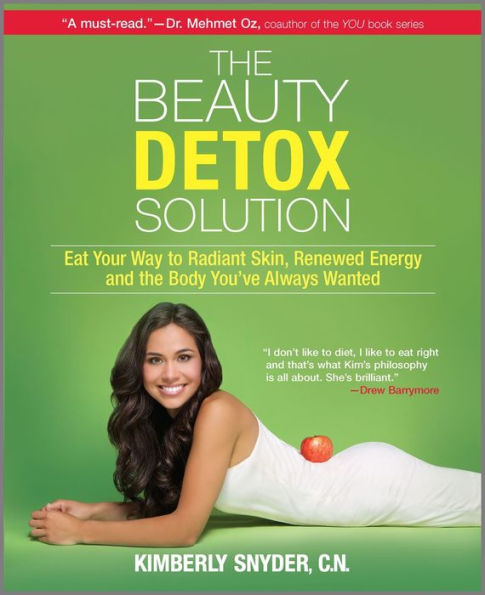 The Beauty Detox Solution: Eat Your Way to Radiant Skin, Renewed Energy and the Body You've Always Wanted