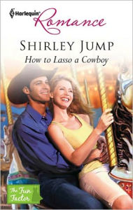 Title: How to Lasso a Cowboy, Author: Shirley Jump