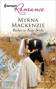 Title: Riches to Rags Bride, Author: Myrna Mackenzie