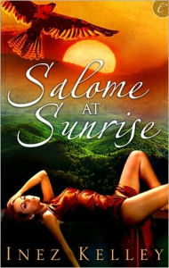 Title: Salome at Sunrise, Author: Inez Kelley