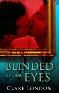 Title: Blinded By Our Eyes, Author: Clare London