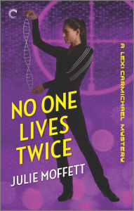 Title: No One Lives Twice: A Lexi Carmichael Mystery, Book One: A humorous geek girl mystery, Author: Julie Moffett