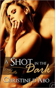Title: A Shot in the Dark, Author: Christine d'Abo