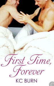 Title: First Time, Forever, Author: KC Burn