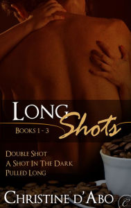 Title: Long Shots: Books 1-3, Author: Christine d'Abo