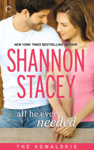 Title: All He Ever Needed: Book Four of The Kowalskis, Author: Shannon Stacey