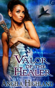 Title: Valor of the Healer: A Fantasy Romance Novel, Author: Angela Highland