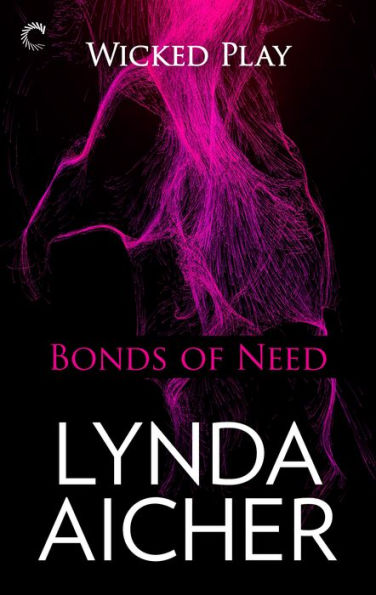 Bonds of Need (Wicked Play Series #2)