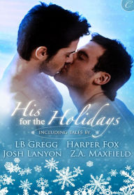 Title: His for the Holidays: An Anthology, Author: Josh Lanyon