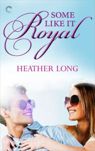 Title: Some Like It Royal, Author: Heather Long